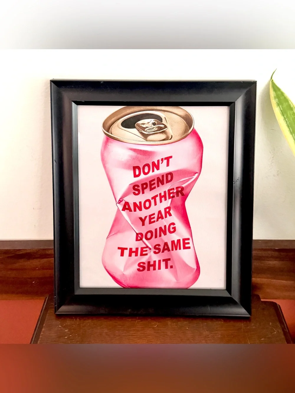 Don’t Spend Another Year Doing the Same Shit Crushed Can Canvas Print Framed Art
